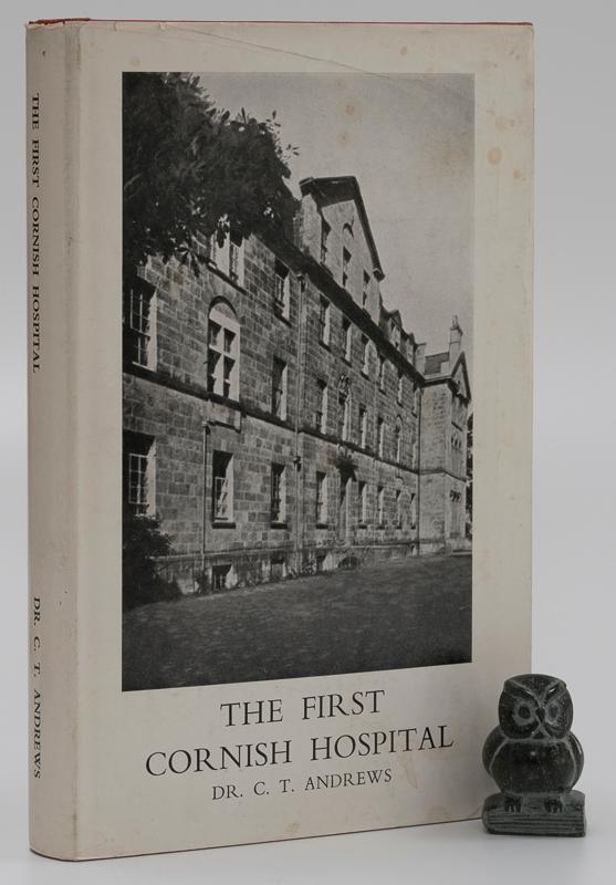 The First Cornish Hospital. by Andrews, C.T. / Rowse, A.L. (Preface