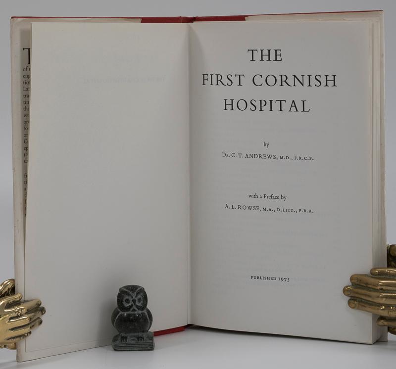 The First Cornish Hospital. by Andrews, C.T. / Rowse, A.L. (Preface