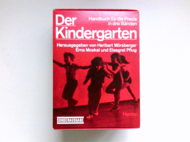 Der Kindergarten : Handbuch für d. Praxis in 3 Bd. in Kassette. - Mörsberger, Heribert