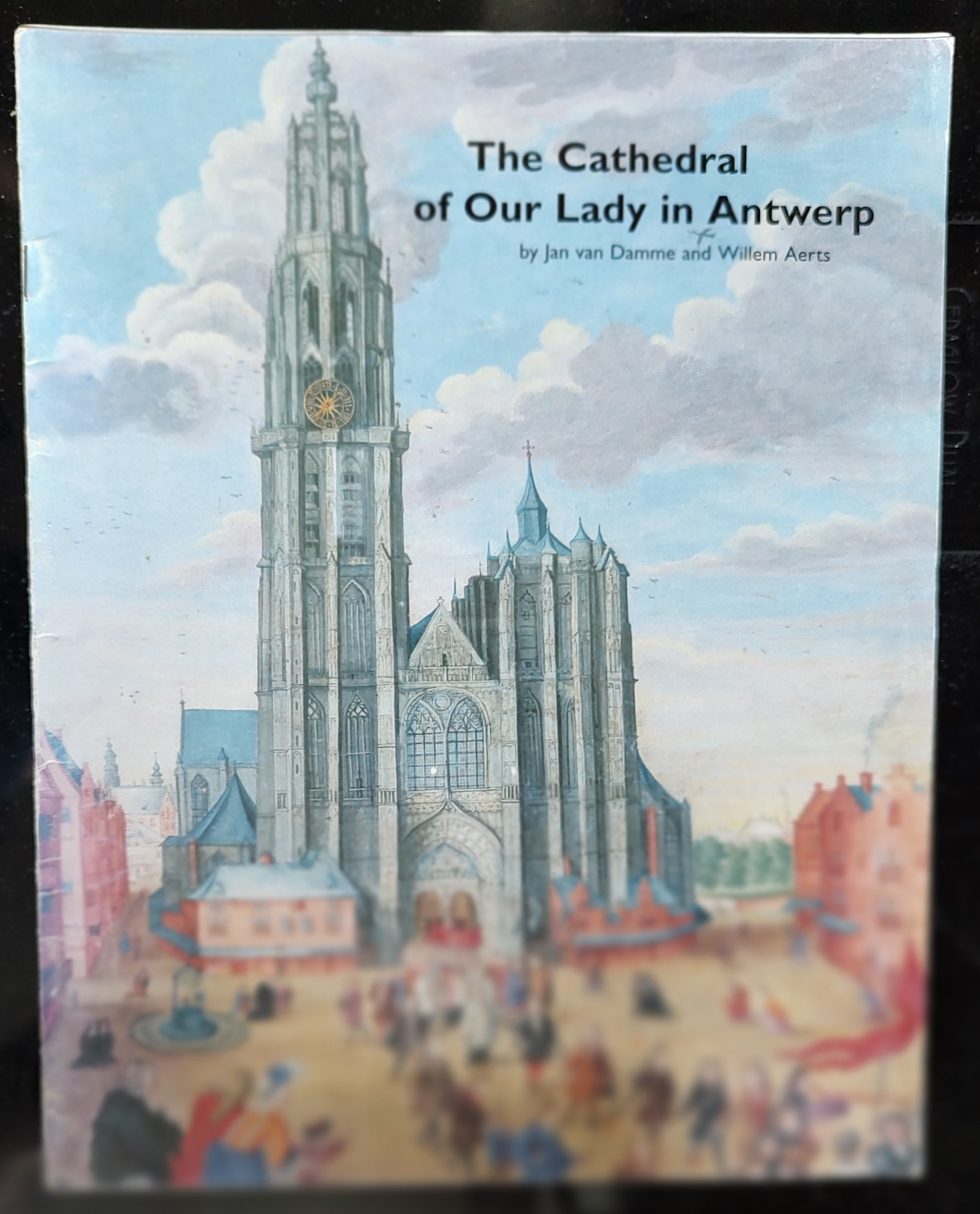 The Cathedral of Our Lady in Antwerp - Jan van Damme and Willem Aerts