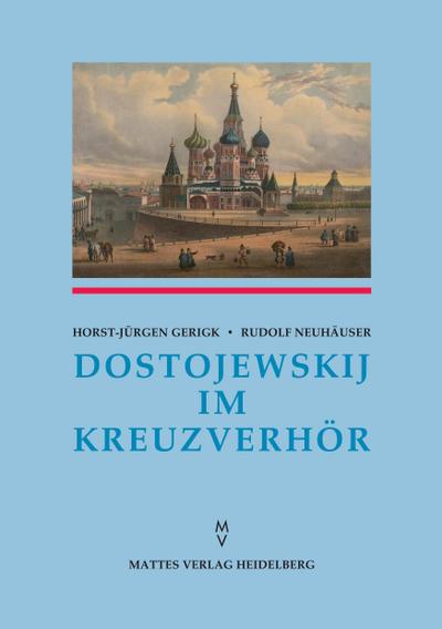 Dostojewskij im Kreuzverhör - Horst-Jürgen Gerigk