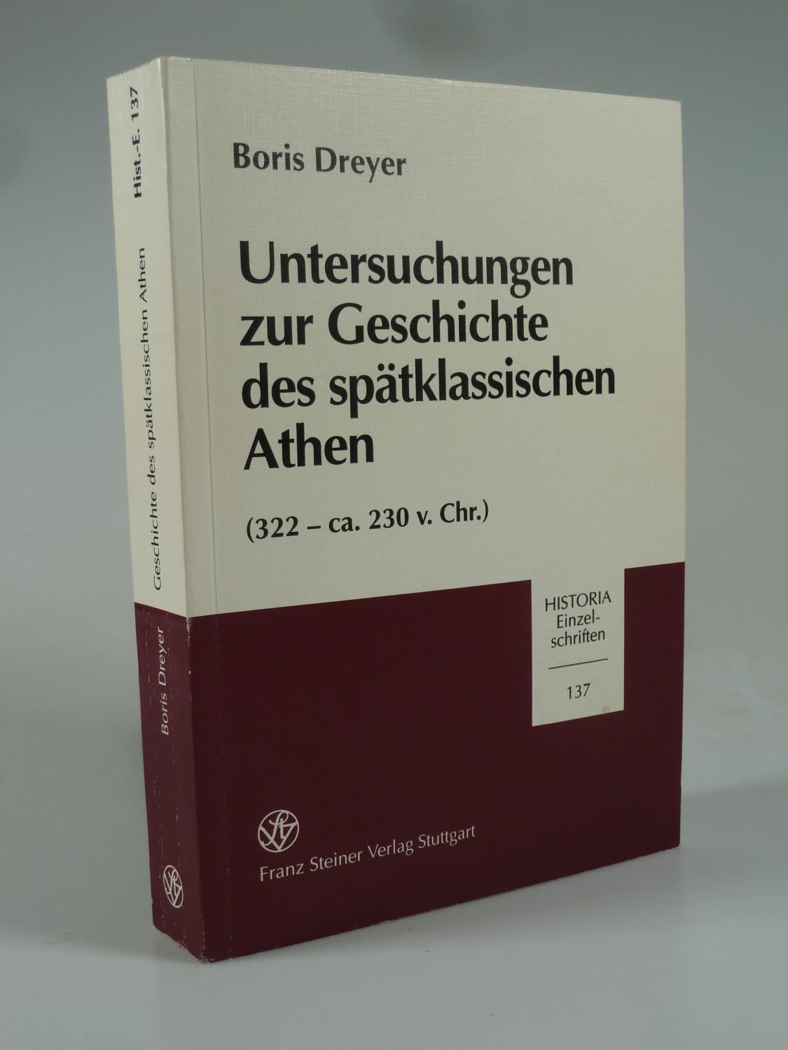 Untersuchungen zur GEschichte des spätklassischen Athen. - DREYER, Borsi.