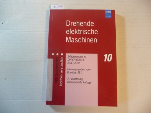 Drehende elektrische Maschinen : Erläuterungen zu DIN EN 60034 (VDE 0530) - Komitee 311 (Hrsg.)