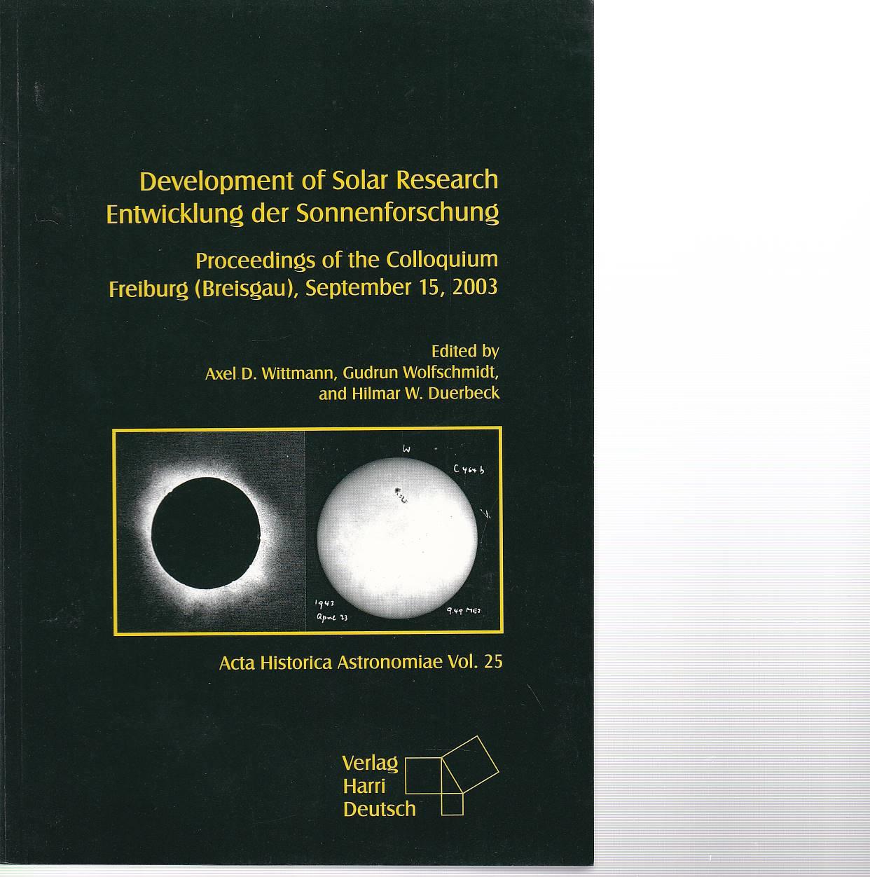 Development of Solar Research. Entwichlung der Sonnenforschung. Proceedings of the Colloquium Freiburg (Breisgau), September 15, 2003. - Wittmann / Wolfschmidt, Duerbeck ed.
