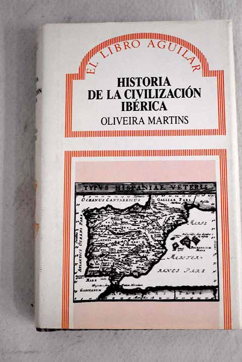 Historia de la civilización ibérica - Martins, Oliveira