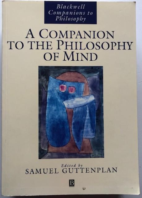 A companion to the philosophy of mind. - Guttenplan, Samuel (Hrsg).