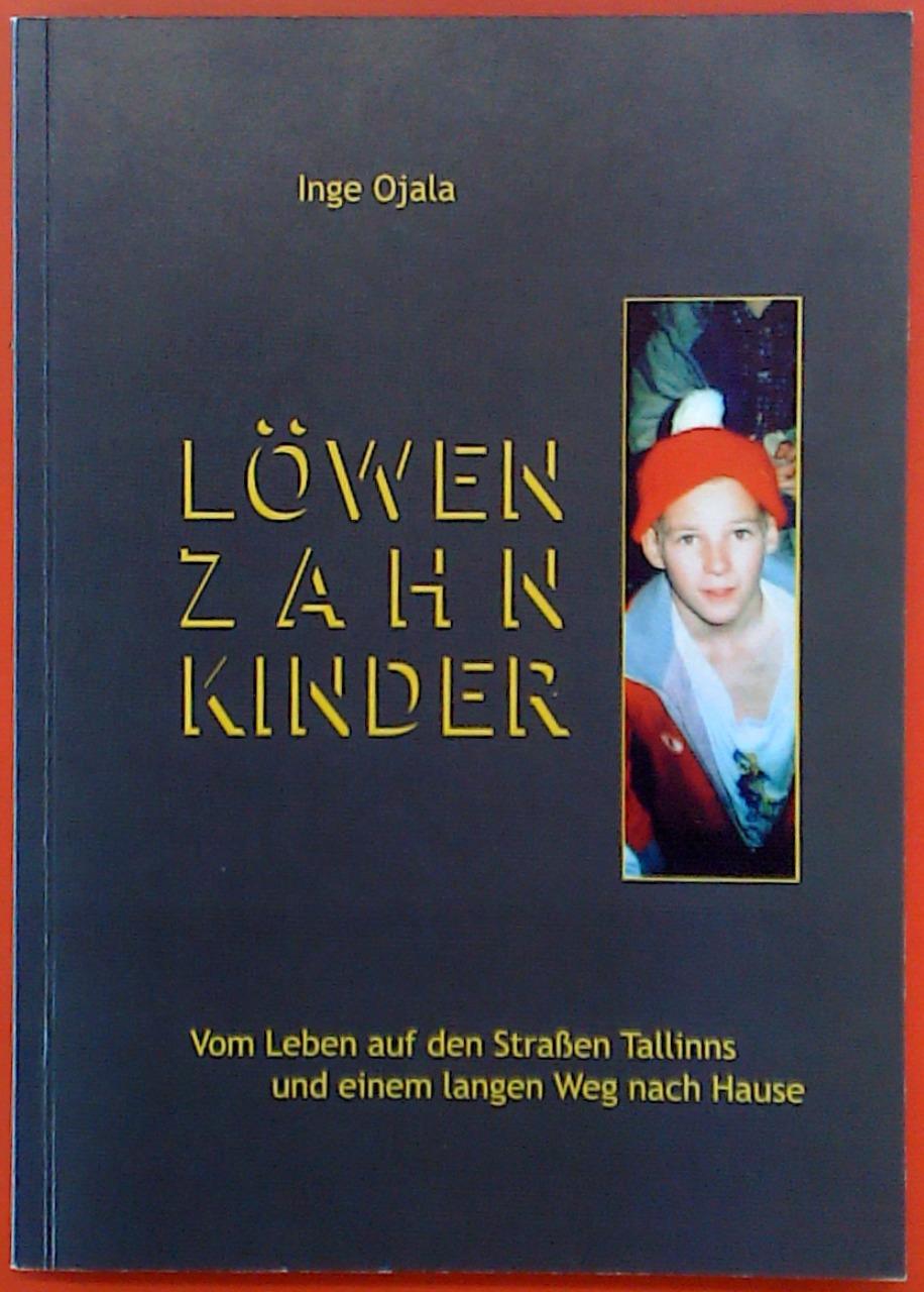 Löwenzahnkinder: Vom Leben auf den Straßen Tallinns und einem langen Weg nach Hause (Livre en allemand)