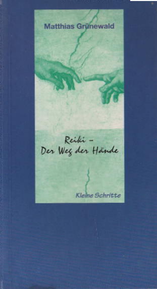 Reiki - Weg der Hände: Reiki-Geschichten - Grünewald, Matthias