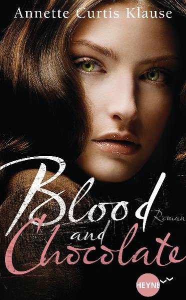 Blood and Chocolate: Roman (Heyne fliegt) - Curtis Klause, Annette und Ute Brammertz