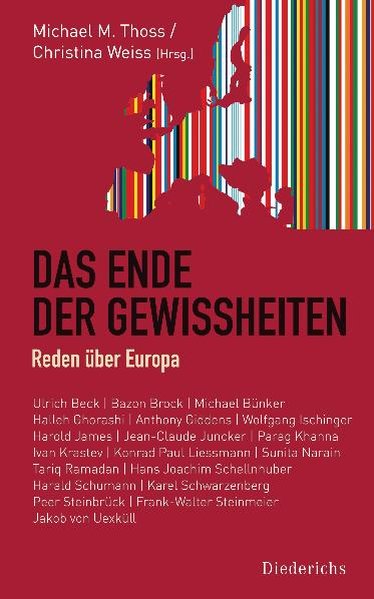 Das Ende der Gewissheiten: Reden über Europa - Thoss Michael, M. und Christina Weiss