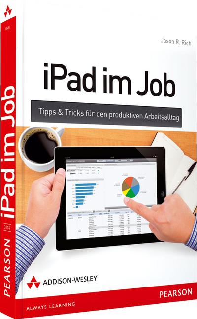 iPad im Job - Tipps & Tricks für den produktiven Arbeitsalltag (Apple Gadgets und OS) - Jason R. Rich