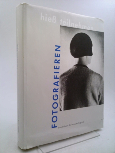 Fotografieren hiess teilnehmen: Fotografinnen der Weimarer Republik (German Edition)