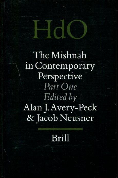 The Mishnah in Contemporary Perspective (Handbook of Oriental Studies/Handbuch Der Orientalistik) (Handbook of Oriental Studies: Section 1; The Near and Middle East) (Pt. 1) - Avery-Peck, Alan [Editor]; Neusner PhD, Professor of Religion Jacob [Editor];