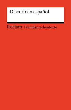 Discutir en español. Spanisch-deutsche Diskussionswendungen mit Anwendungsbeispielen. - Vicent-Llorens, Alexandre