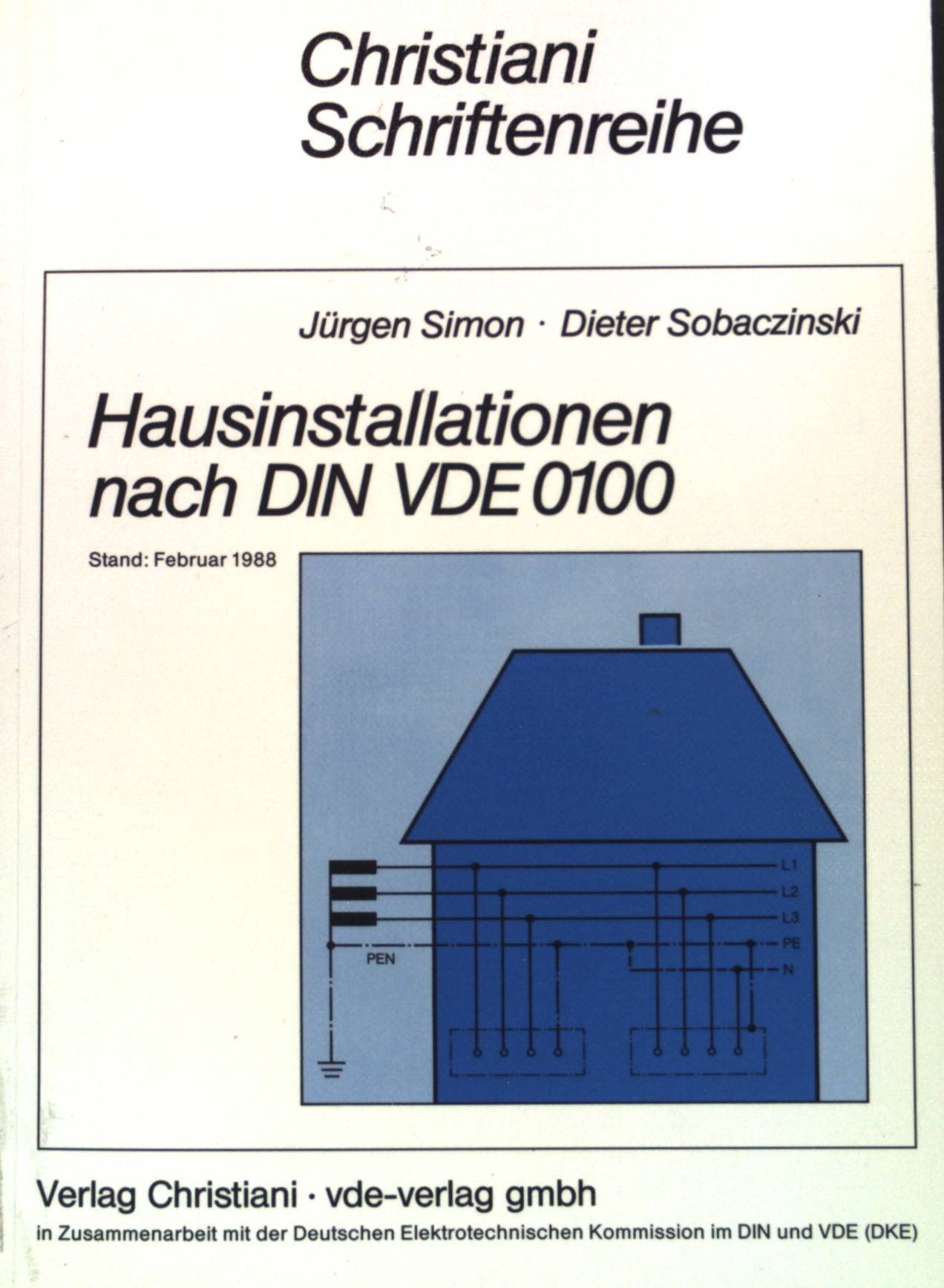 Hausinstallationen nach DIN VDE 0100. Christiani-Schriftenreihe - Simon, Jürgen und Dieter Sobaczinski
