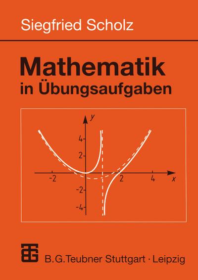 Mathematik in Übungsaufgaben (Mathematik für Ingenieure und Naturwissenschaftler) (German Edition) (Mathematik für Ingenieure und Naturwissenschaftler, Ökonomen und Landwirte) - Siegfried Scholz