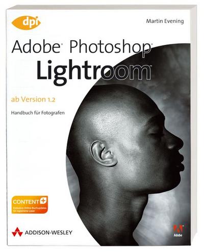 Adobe Photoshop Lightroom - ab Version 1.2 - Ab Version 1.2: Handbuch für Fotografen (DPI Grafik) : Handbuch für Fotografen. Ab Version 1.2 - Martin Evening