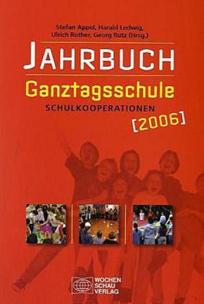 Jahrbuch Ganztagsschule 2006. Schulkooperationen : Schulkooperationen - Stefan Appel, Harald Ludwig, Ulrich Rother