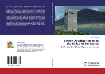 Father-Daughter Incest in the Ballad of Delgadina: Oral Tradition from Medieval Spain to Latin America : Oral Tradition from Medieval Spain to Latin America - Sarah Portnoy