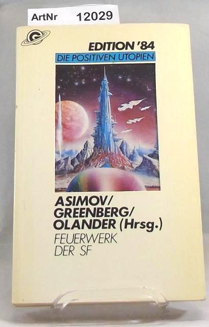Feuerwerk der SF - Edition '84 Die positiven Utopien - Asimov, Isaac / Martin Harry Greenberg / Joseph D. Olander