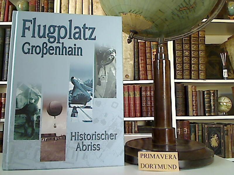 Flugplatz Großenhain. Historischer Abriss. [Autoren Hannes Täger . Hrsg. Polo Palmen] - Täger, Hannes u.a.