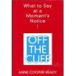 Off the Cuff; What to Say at a Moment's Notice - Anne, Cooper Ready