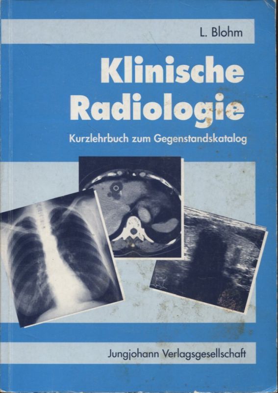 Klinische Radiologie Kurzlehrbuch zum Gegenstandskatalog 3 mit Einarbeitung der wichtigen Prüfungsfakten Exa-med - Blohm, Ludwig