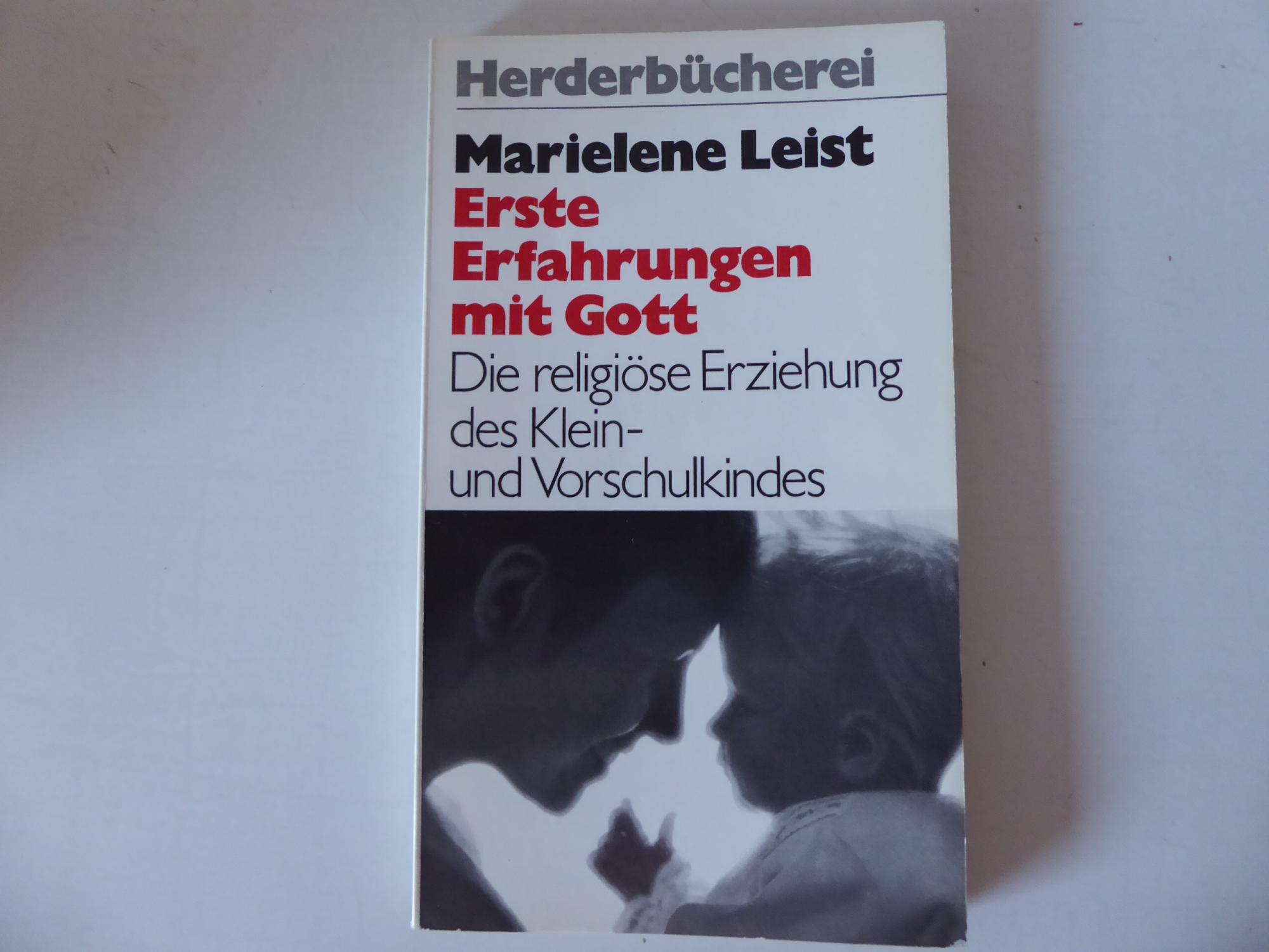 Erste Erfahrungen mit Gott. Die religiöse Erziehung der Klein- und Vorschulkinder. TB - Marielene Leist