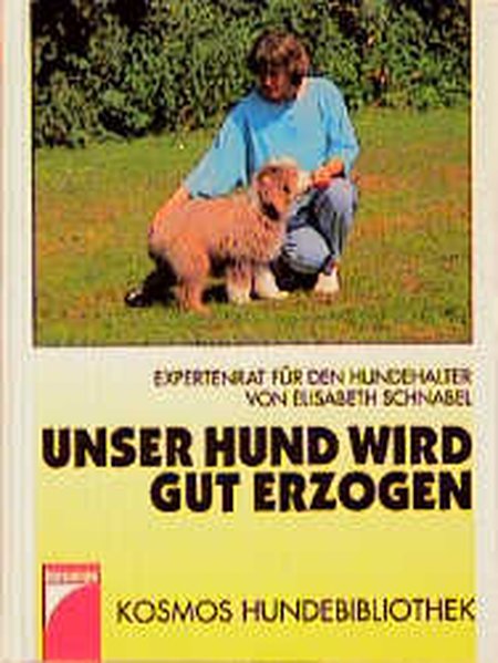 Unser Hund wird gut erzogen - Schnabel, Elisabeth