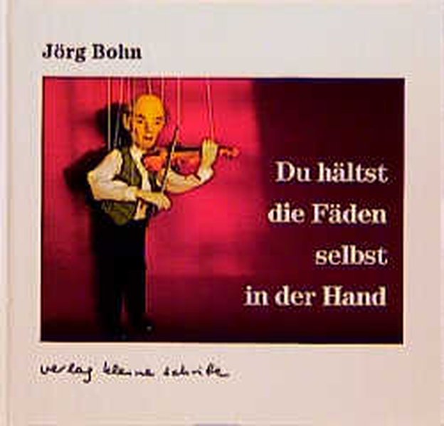 Du hältst die Fäden selbst in der Hand - Bohn, Jörg