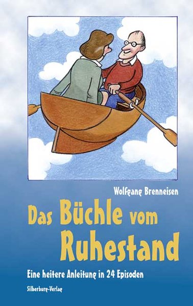 Das Büchle vom Ruhestand: Eine heitere Anleitung in 24 Episoden - Brenneisen, Wolfgang