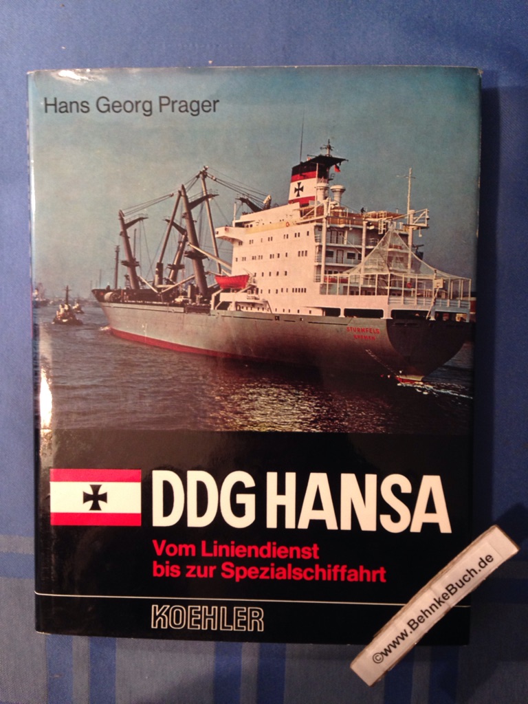 DDG Hansa : vom Liniendienst bis zur Spezialschiffahrt. - Prager, Hans Georg.