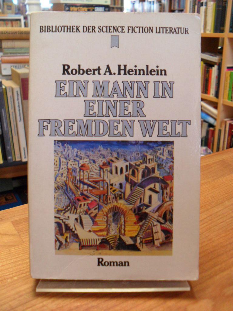 Ein Mann in einer fremden Welt, aus dem Amerikanischen von Rosemarie Hundertmarck, - Heinlein, Robert A.,