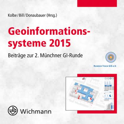 Geoinformationssysteme 2015 : Beiträge zur 2. Münchner GI-Runde - Thomas H. Kolbe