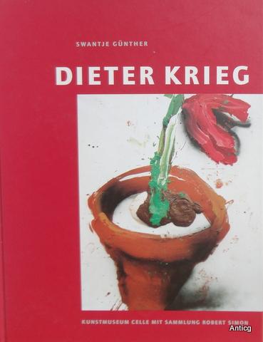 Dieter Krieg. Einblicke in die Sammlung Robert Simon. - Günther, Swantje