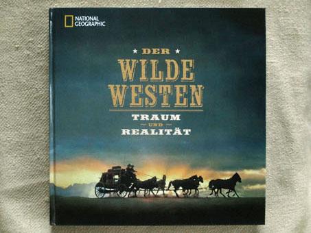 Der Wilde Westen. Traum und Realität. Anlässlich der Ausstellung im Oktober 2012.