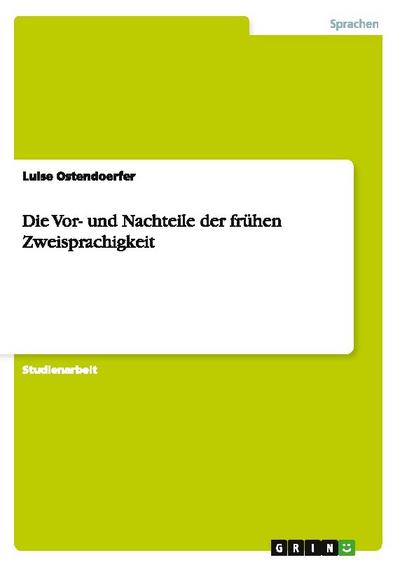 Die Vor- und Nachteile der frühen Zweisprachigkeit - Luise Ostendoerfer