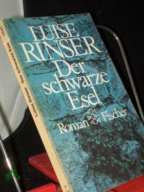 Der schwarze Esel : Roman / Luise Rinser - Rinser, Luise (Verfasser)