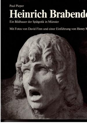 Heinrich Brabender - Ein Bildhauer der Spätgotik in Münster - Mit Fotos von David Finn und einer Einführung von Henry Moore - Paul Pieper