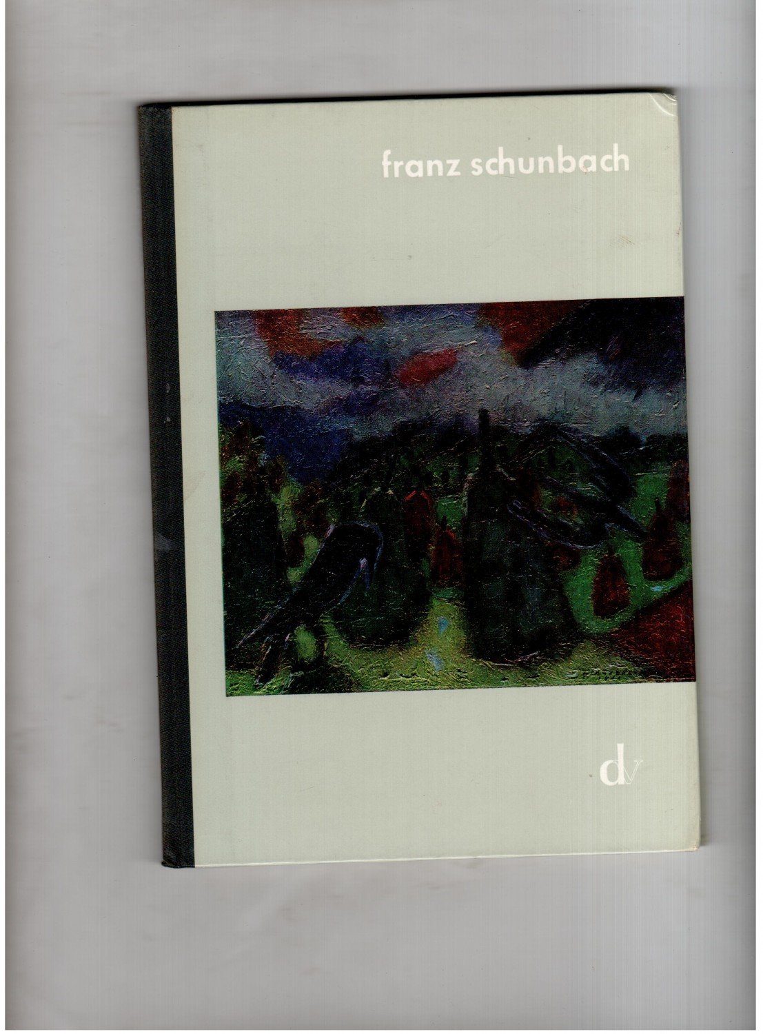 Franz Schunbach - bildende Kunst by Wilhelm Kronfuss: gut Pappe (1960 ...