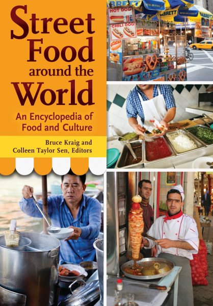 Street Food Around the World : An Encyclopedia of Food and Culture - Kraig, Bruce (EDT); Sen, Colleen Taylor (EDT)