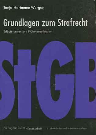 Grundlagen zum Strafrecht : Erläuterungen und Prüfungsaufbauten. - Hartmann-Wergen, Tanja