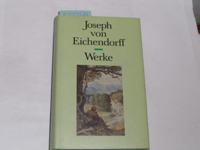 Joseph von Eichendorff. Werke - Rasch, Wolfdietrich