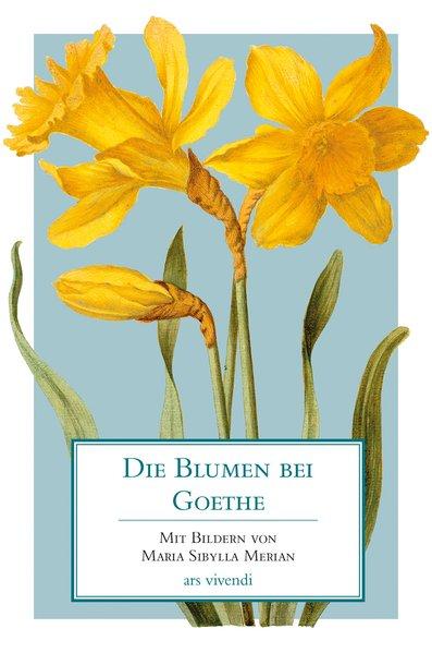 Die Blumen bei Goethe Mit Bildern von Maria Sibylla Merian