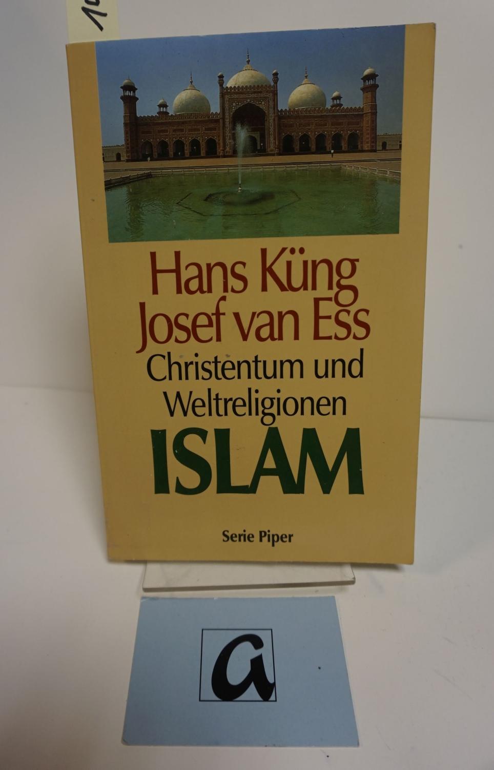 Christentum und Weltreligionen - Islam. - Küng, Hans / van Ess, Josef