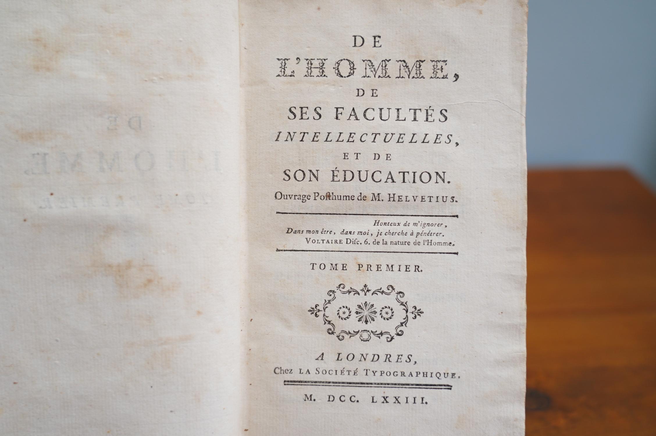 De l'homme, de ses facultés intellectuelles et de son éducation ; Ouvrage posthume de M. Helvetius. - Claude Adrien Helvétius (* 26. Februar 1715 in Paris; + 26. Dezember 1771 in Paris)