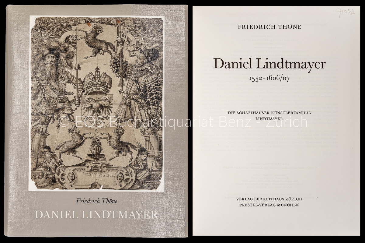 Daniel Lindtmayer, 1552–1606/07. Die Schaffhauser Künstlerfamilie Lindtmayer. - Thöne, Friedrich