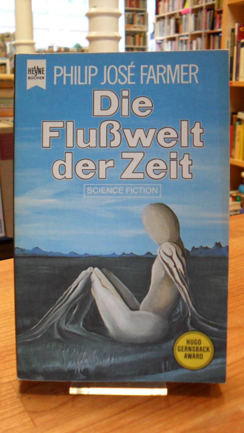 Die Flußwelt der Zeit - Science-Fiction-Roman, aus dem Amerikanischen von Ronald M. Hahn, - Farmer, Philip José,