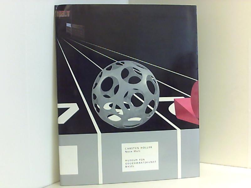 Neue Welt (Ausstellungskatalog für die Austellung im Museum für Gegewartskunst, Basel vom 17.10.1998 - 7.2.1999) - Carsten, Höller