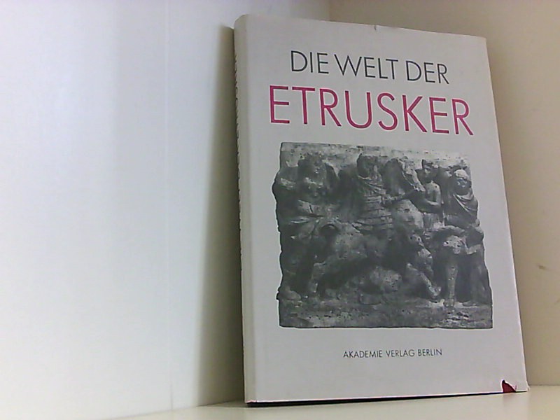Die Welt Der Etrusker: Internationales Kolloquium 24-26.10.1988 in Berlin Internationales Kolloquium 24.-26.10.1988 in Berlin - Huberta-heres-max-kunze
